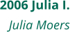 2006 Julia I. Julia Moers