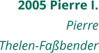 2005 Pierre I. Pierre Thelen-Faßbender