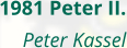 1981 Peter II. Peter Kassel