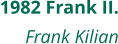 1982 Frank II. Frank Kilian